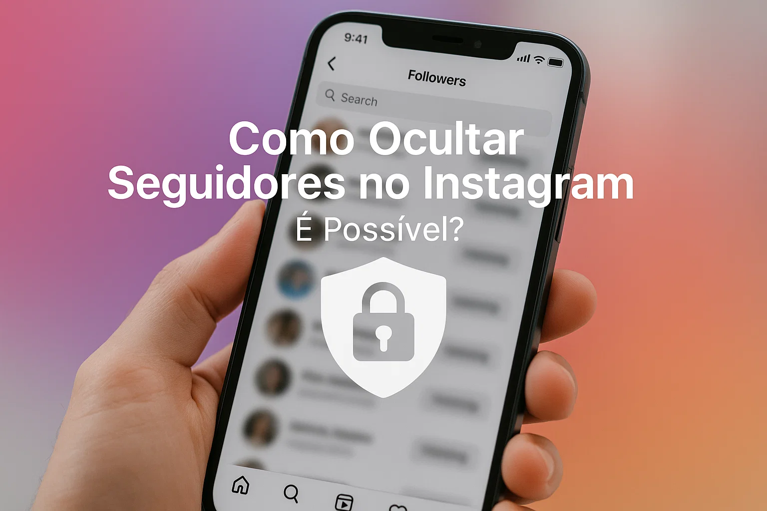 Como Ocultar Seguidores no Instagram: É Possível?