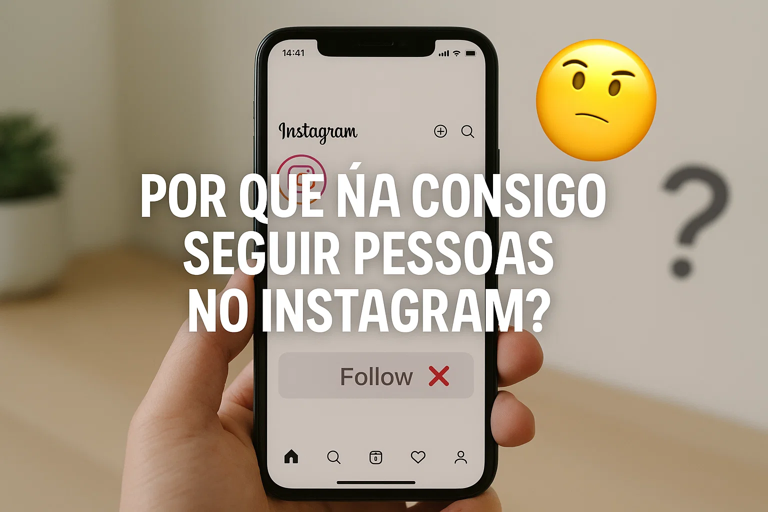 Por Que Não Consigo Seguir Pessoas no Instagram?